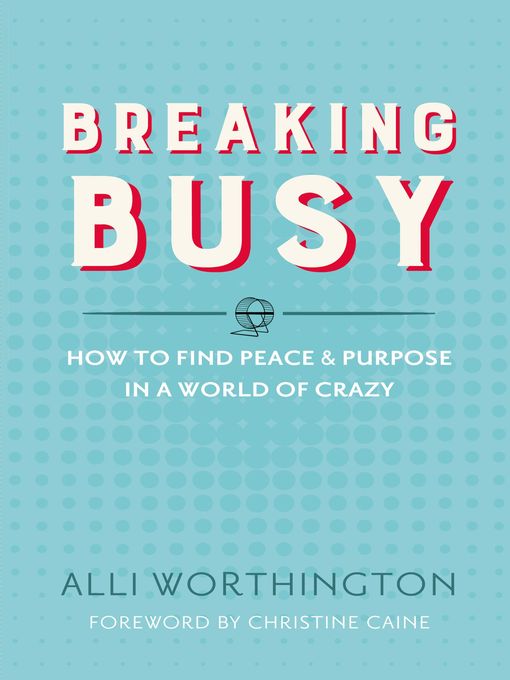 Title details for Breaking Busy by Alli Worthington - Available